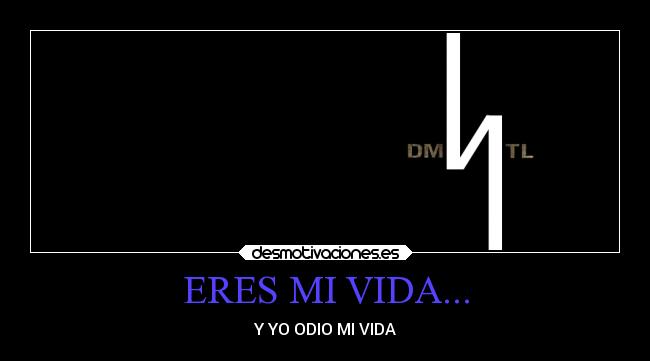 ERES MI VIDA... -