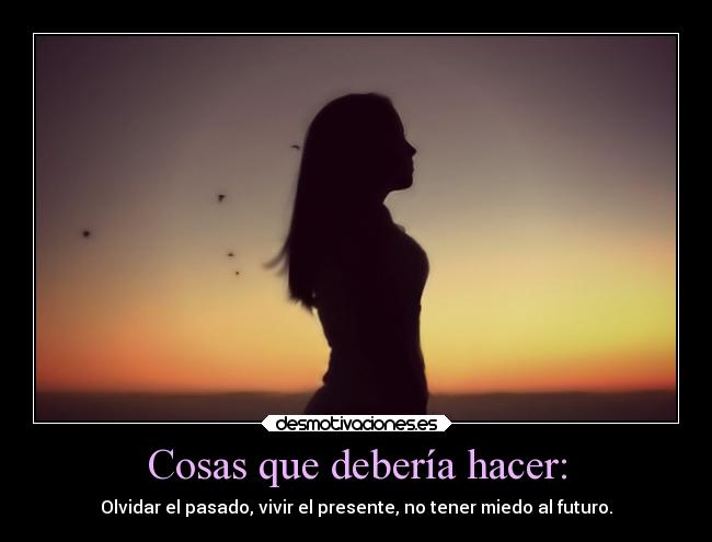 carteles vida pasado presente futuro desmotivaciones