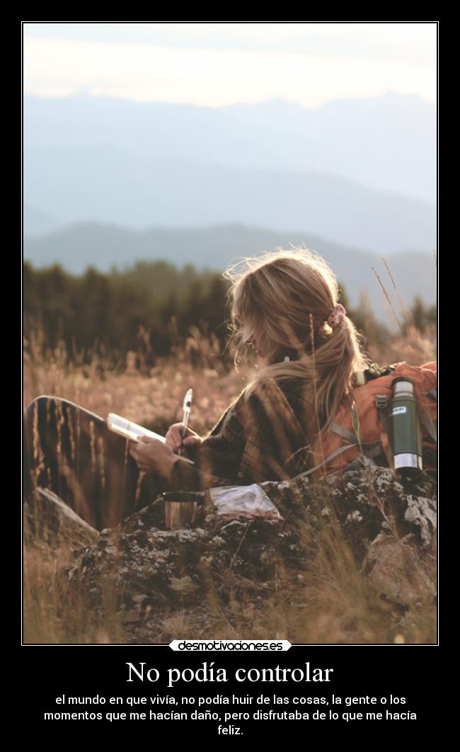 No podía controlar -