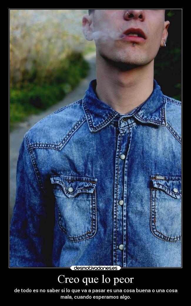 Creo que lo peor - 