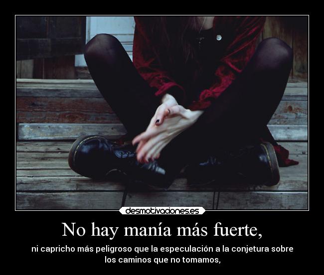 No hay manía más fuerte, - 