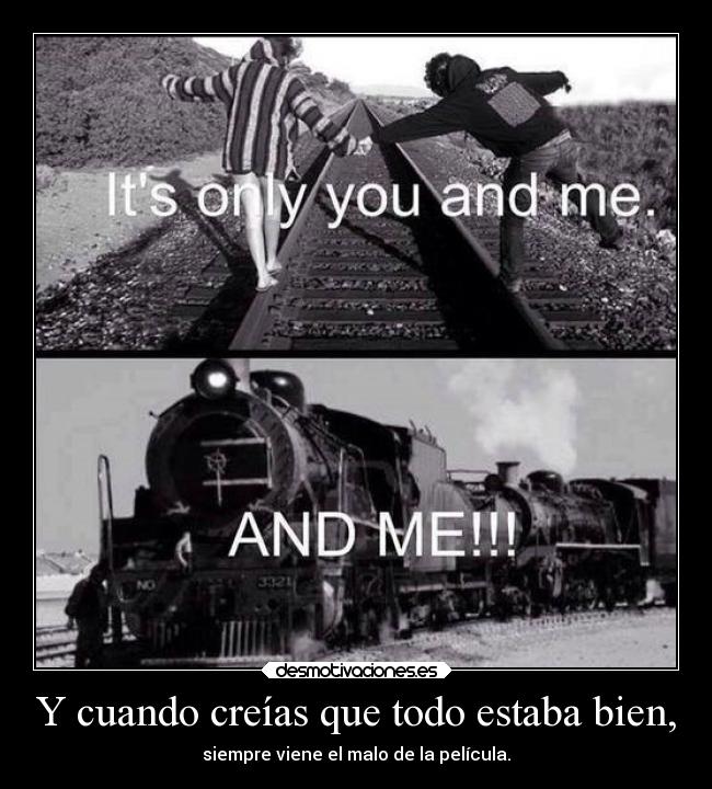 Y cuando creías que todo estaba bien, - 