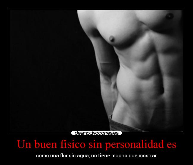 Un buen físico sin personalidad es - 