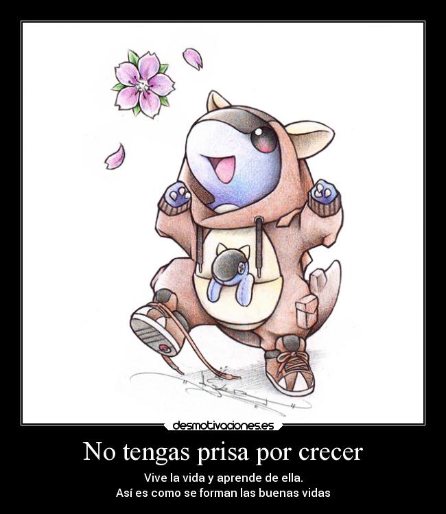 No tengas prisa por crecer - 