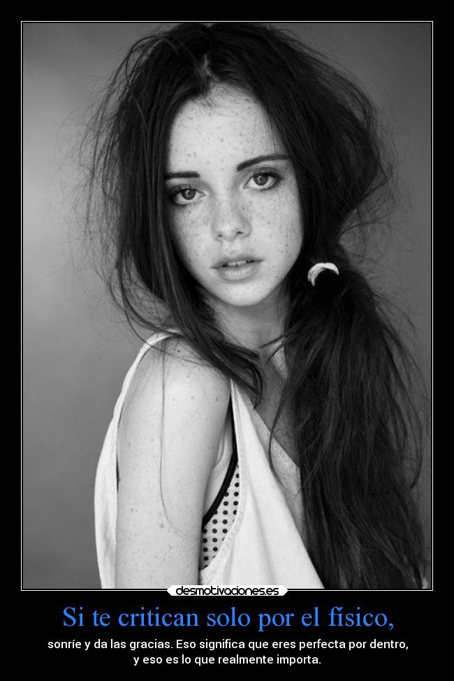 Si te critican solo por el físico, -