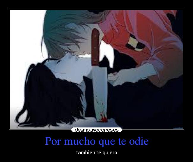 Por mucho que te odie - también te quiero
