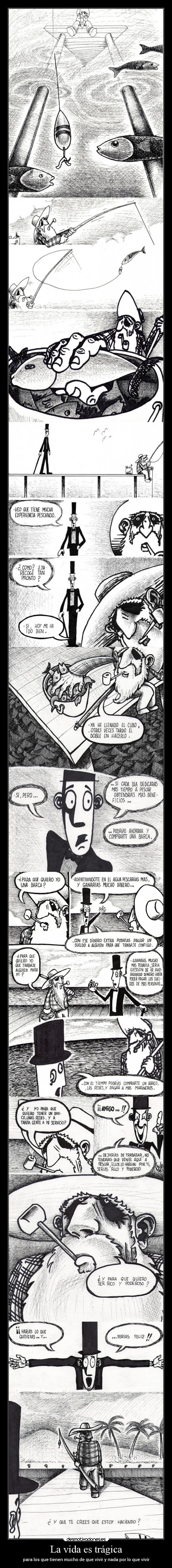 La vida es trágica - para los que tienen mucho de que vivir y nada por lo que vivir