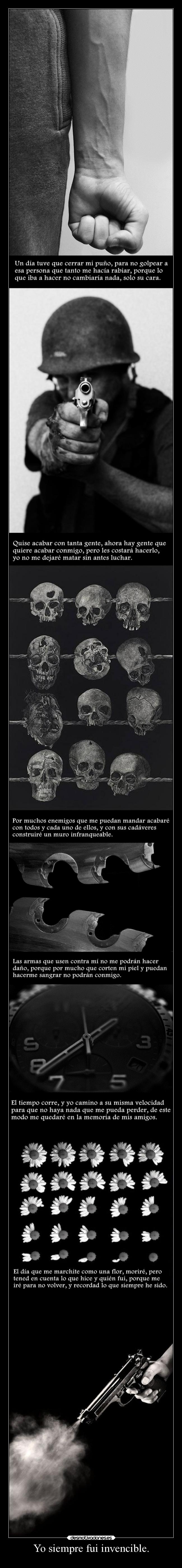 Yo siempre fui invencible. -