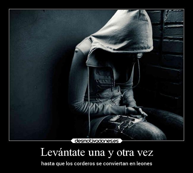 Levántate una y otra vez - hasta que los corderos se conviertan en leones