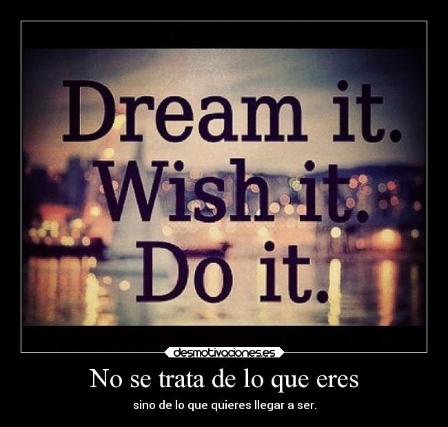 carteles vida suenos dream wish suena desea haz suenalo desealo hazlo desmotivaciones