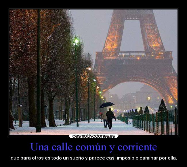 Una calle común y corriente - que para otros es todo un sueño y parece casi imposible caminar por ella.