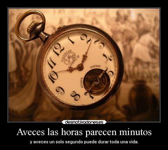 Aveces las horas parecen minutos - y aveces un solo segundo puede durar toda una vida.