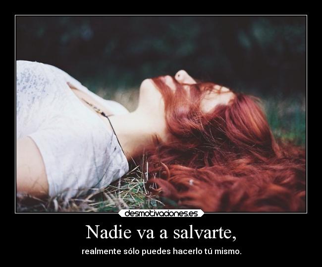 Nadie va a salvarte, - 