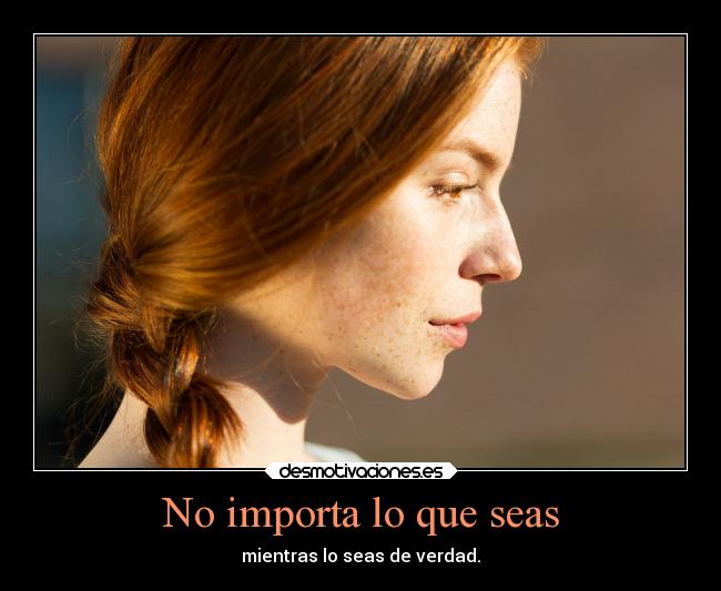 No importa lo que seas -