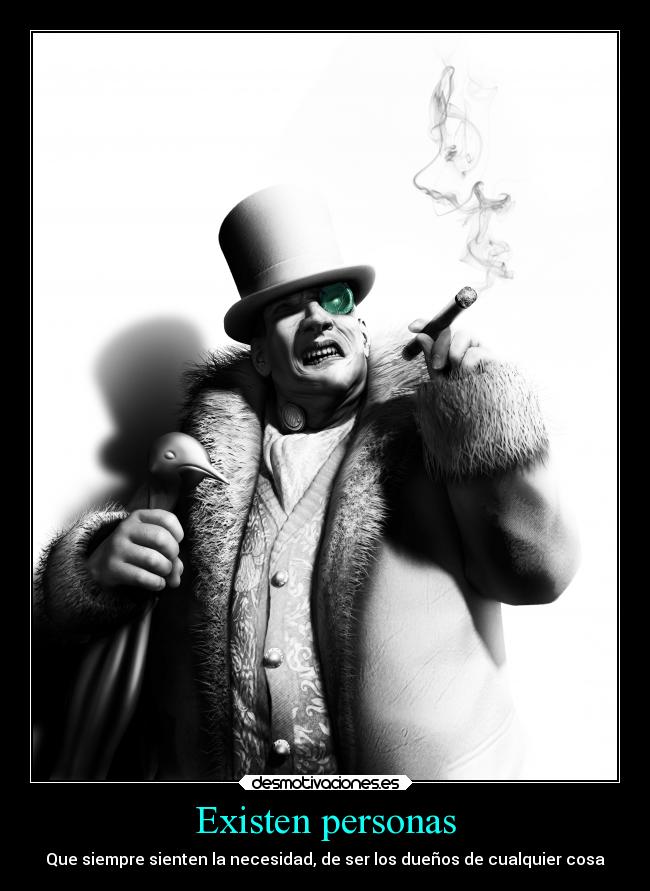 Existen personas - Que siempre sienten la necesidad, de ser los dueños de cualquier cosa