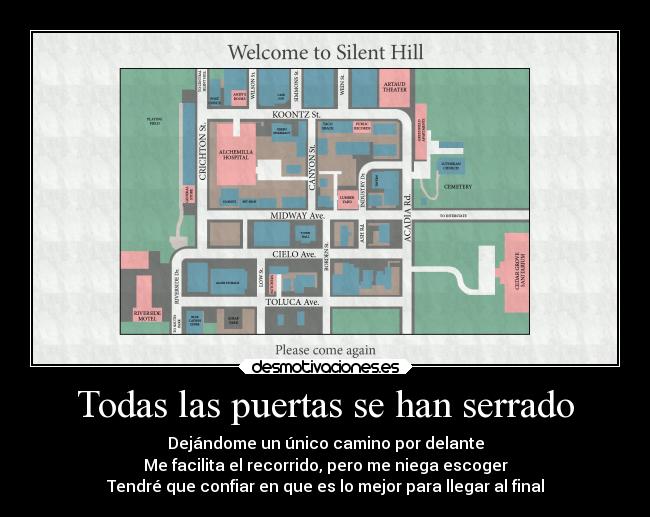 Todas las puertas se han serrado - Dejándome un único camino por delante
Me facilita el recorrido, pero me niega escoger
Tendré que confiar en que es lo mejor para llegar al final