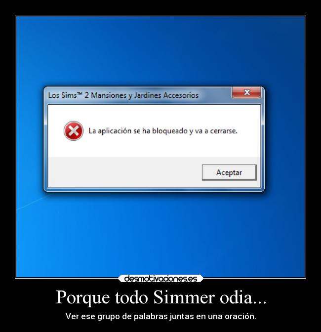 Porque todo Simmer odia... - Ver ese grupo de palabras juntas en una oración.