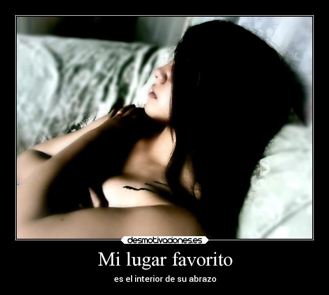 Mi lugar favorito - es el interior de su abrazo