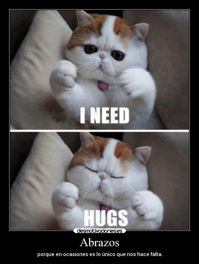Abrazos - porque en ocasiones es lo único que nos hace falta.