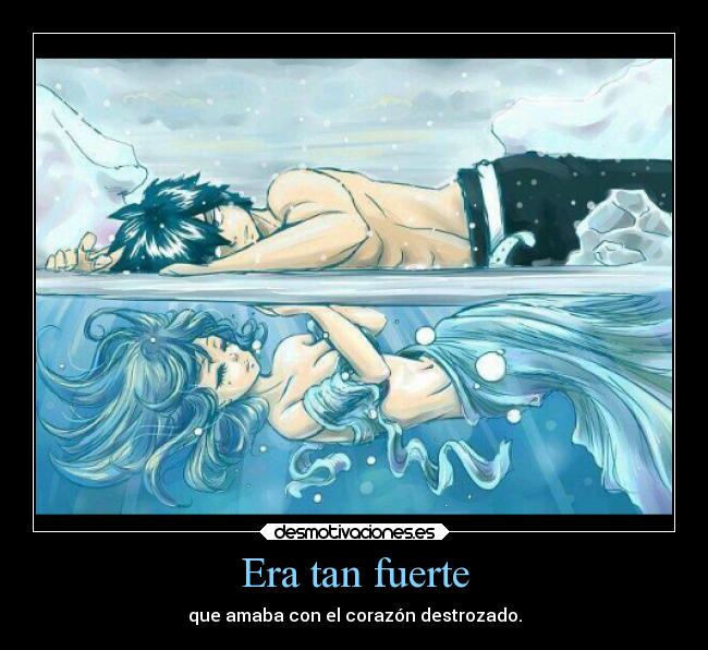 Era tan fuerte - que amaba con el corazón destrozado.