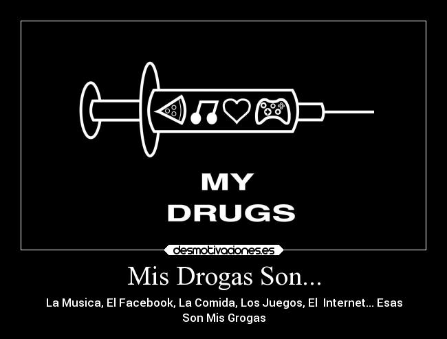 Mis Drogas Son... - 