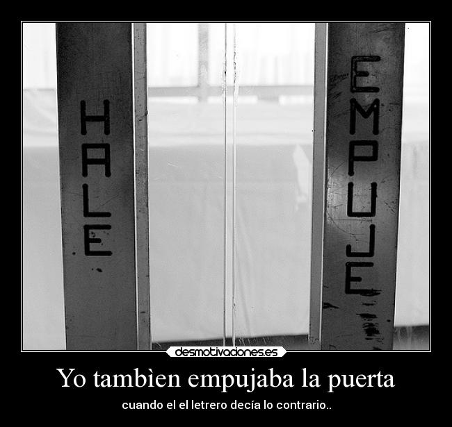 Yo tambìen empujaba la puerta - 