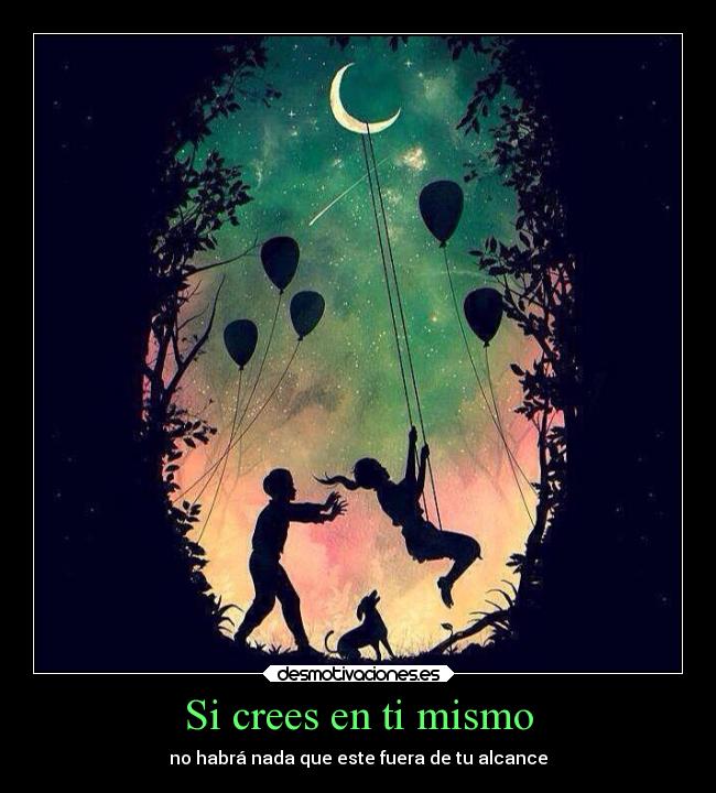 Si crees en ti mismo | Desmotivaciones