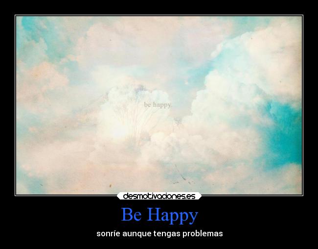 Be Happy - sonríe aunque tengas problemas