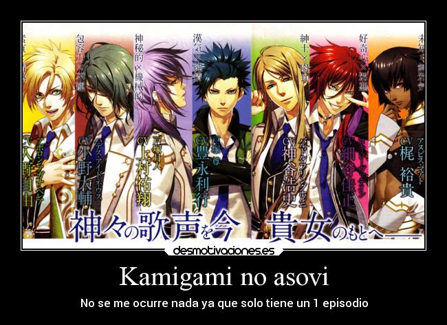 Kamigami no asovi - No se me ocurre nada ya que solo tiene un 1 episodio