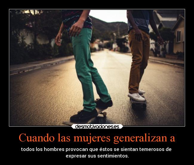 Cuando las mujeres generalizan a - 
