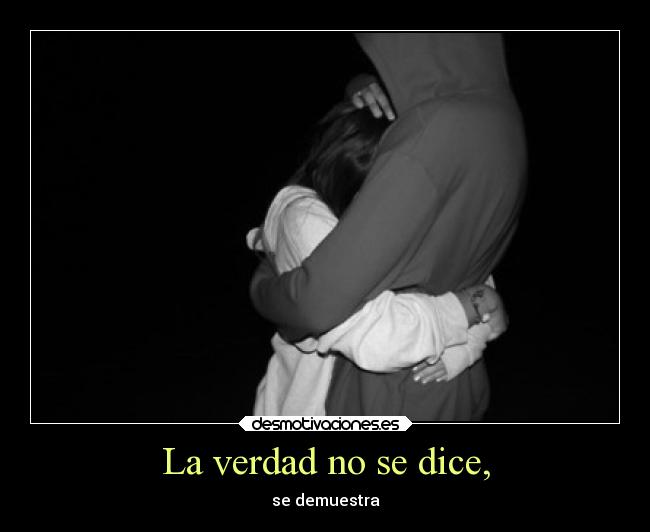 La verdad no se dice, - se demuestra