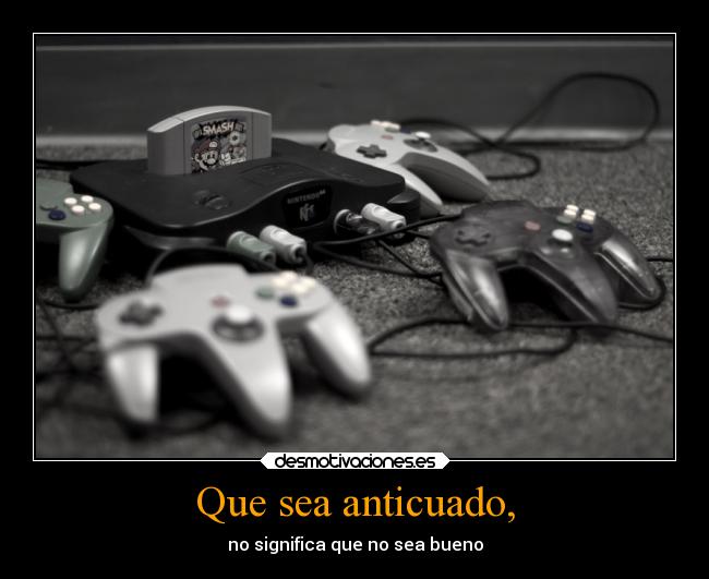 Que sea anticuado, - no significa que no sea bueno