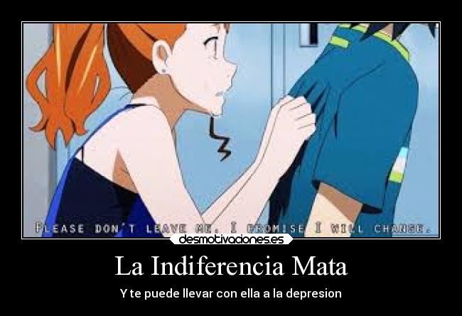 La Indiferencia Mata - Y te puede llevar con ella a la depresion