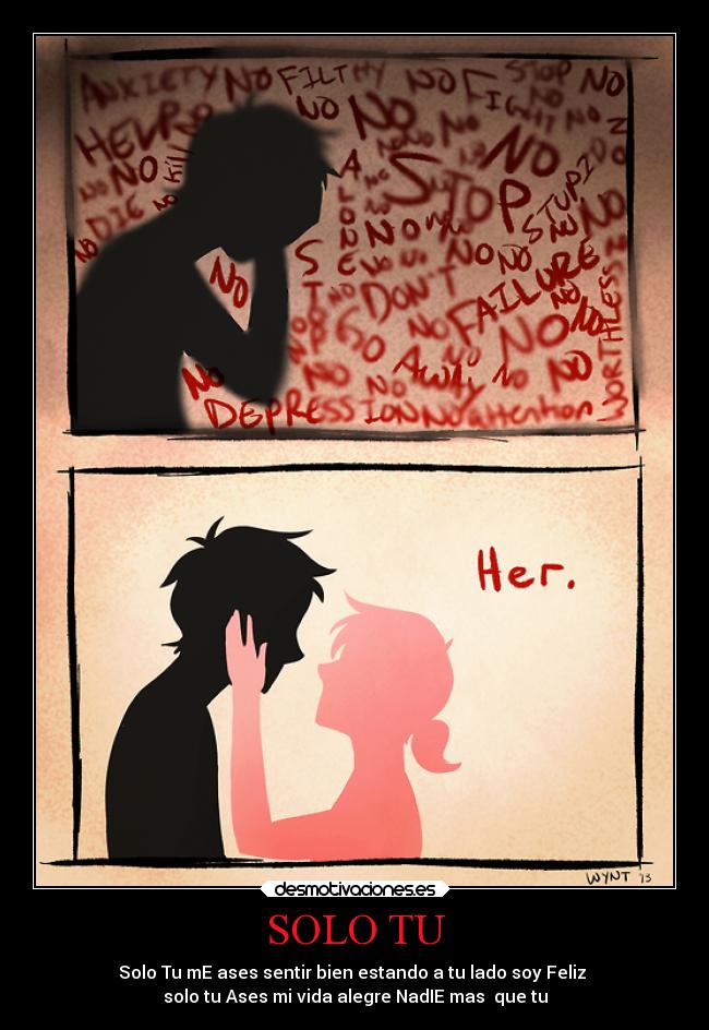 SOLO TU - Solo Tu mE ases sentir bien estando a tu lado soy Feliz
solo tu Ases mi vida alegre NadIE mas que tu