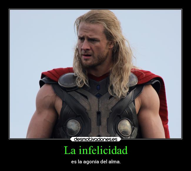 La infelicidad - es la agonía del alma.