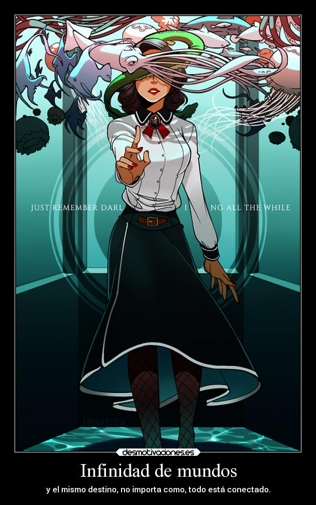 Infinidad de mundos - y el mismo destino, no importa como, todo está conectado.