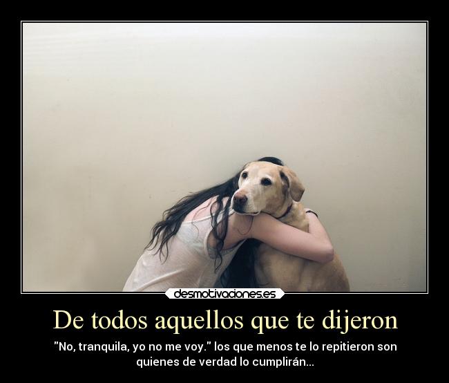 De todos aquellos que te dijeron - 