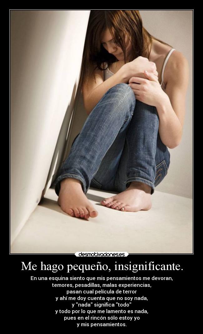 Me hago pequeño, insignificante. -