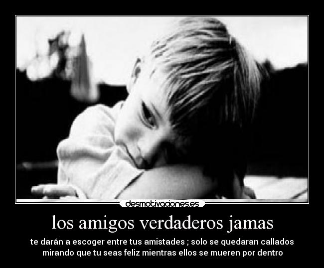 los amigos verdaderos jamas -