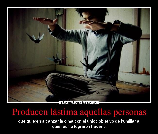 Producen lástima aquellas personas - 