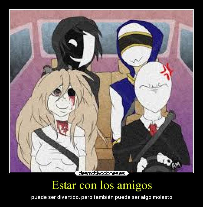 Estar con los amigos - puede ser divertido, pero también puede ser algo molesto