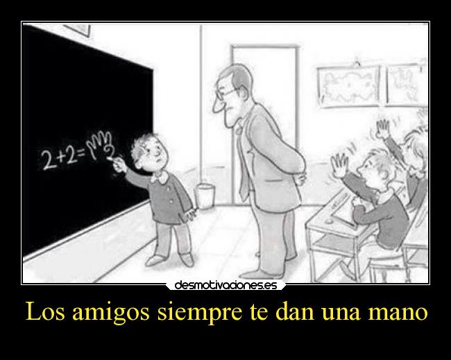 Los amigos siempre te dan una mano -