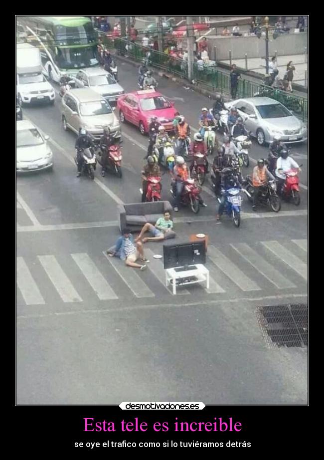 Esta tele es increible - se oye el trafico como si lo tuviéramos detrás