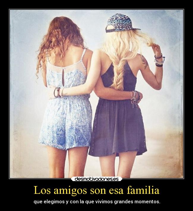 Los amigos son esa familia - 