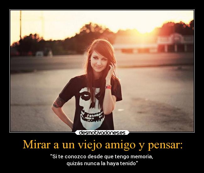 carteles amigos viejos desconocidos nuncameconoceran despidete detusconociemientos memoria pez desmotivaciones