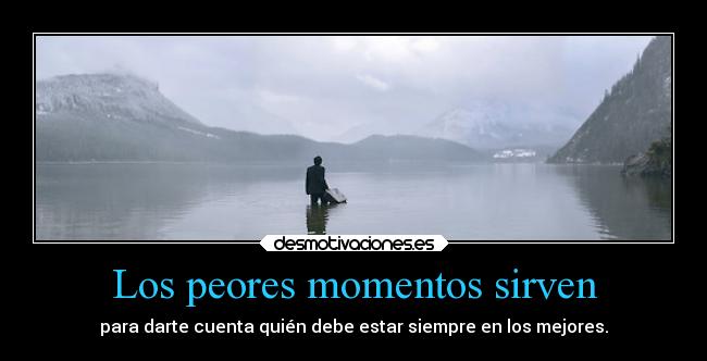 Los peores momentos sirven - 