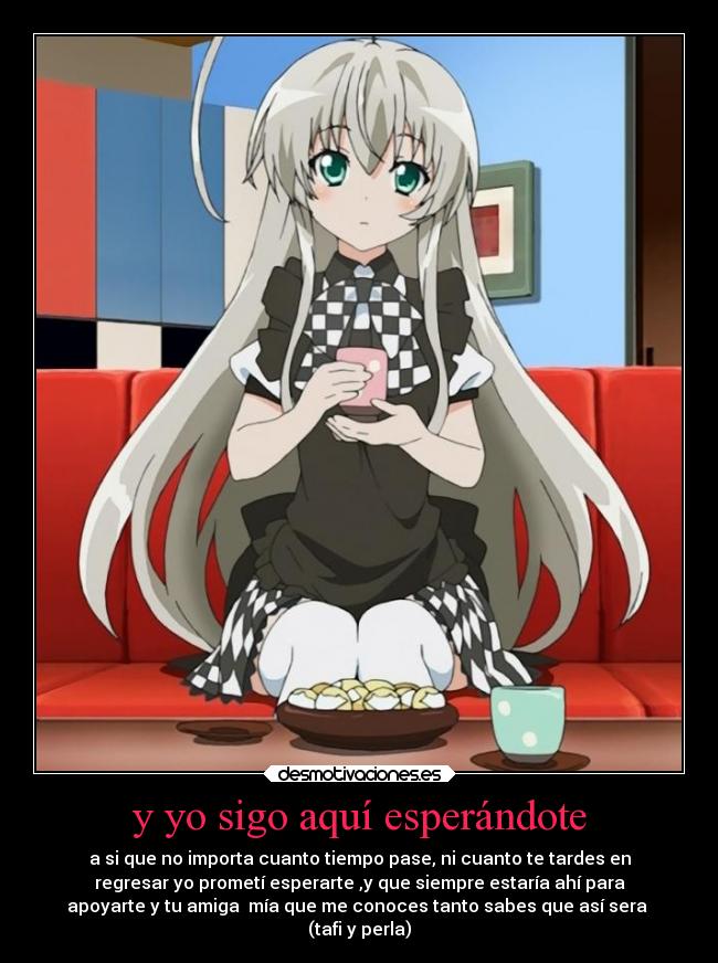 y yo sigo aquí esperándote -