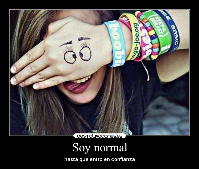 Soy normal -