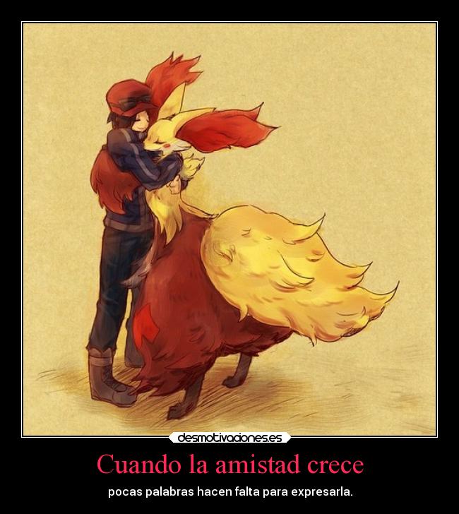 carteles amistad desmotivaciones amistad pokemon delphox entrenador kalm desmotivaciones