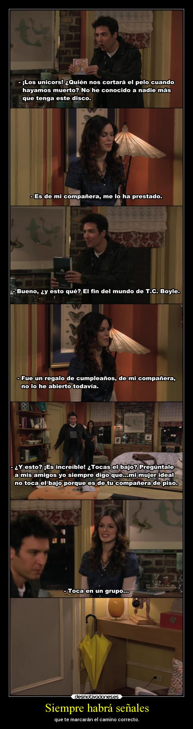 Siempre habrá señales - que te marcarán el camino correcto.